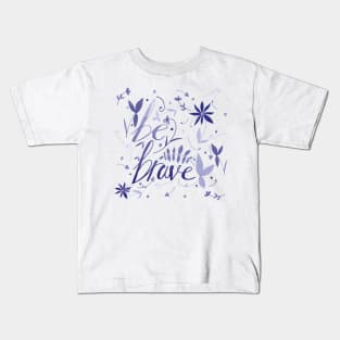 Be brave Kids T-Shirt